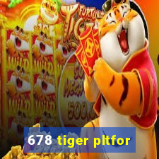 678 tiger pltfor